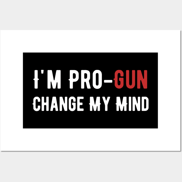 I'm pro-gun change my mind Wall Art by Alennomacomicart
